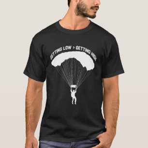 Tief Gehen Für Fallschirmspringer Beim Springen Fa T-Shirt