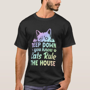 Tief im Innern weißt du, dass Katzen das Haus regi T-Shirt