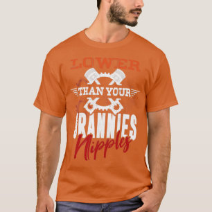 Tiefer als die Brustwarzen deiner Oma T-Shirt