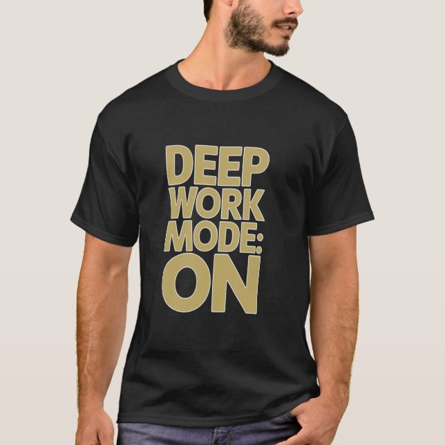 Tiefer Arbeitsmodus für die Motivation der Lebensr T-Shirt (Vorderseite)