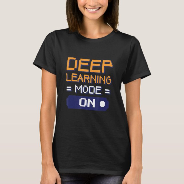 Tiefer Lernmodus für Software-Dateningenieure T-Shirt (Vorderseite)