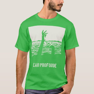 Tiefes Wasser Eau Profonde T-Shirt