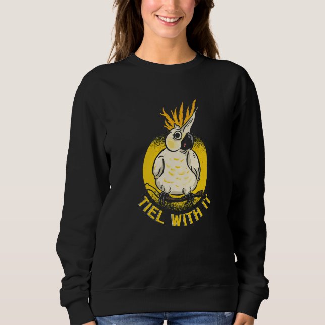 Tiel mit It Cockatiel Bird Parrot Sweatshirt (Vorderseite)