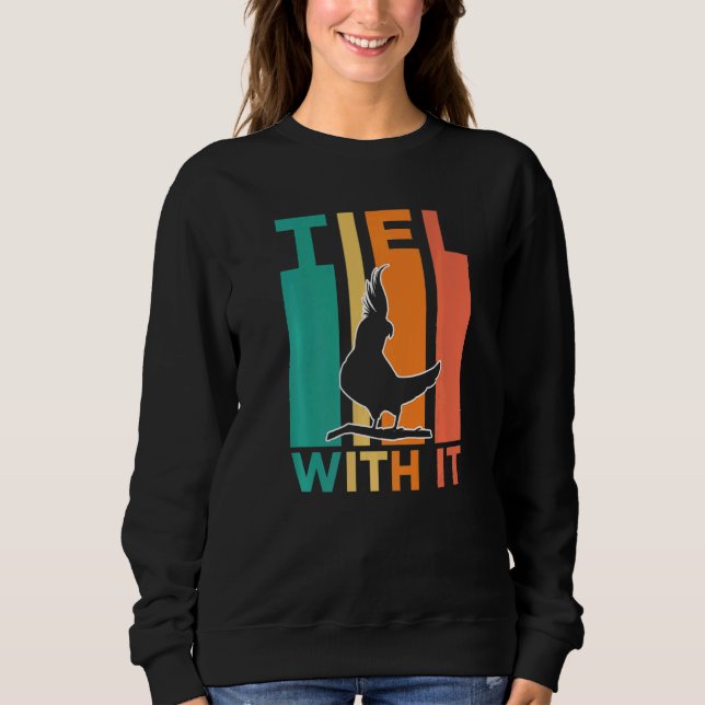 Tiel mit It Cockatiel Sweatshirt (Vorderseite)