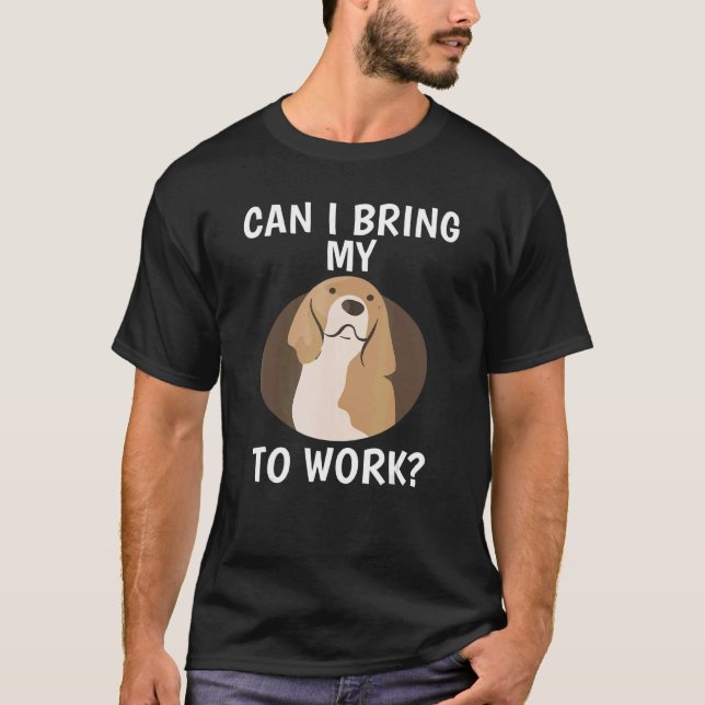 Tierangebot kann ich meinen Hund zur Arbeit bringe T-Shirt (Vorderseite)