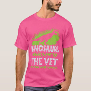 Tierarzt - Dinosaurier gingen nie zum Tierarzt - D T-Shirt