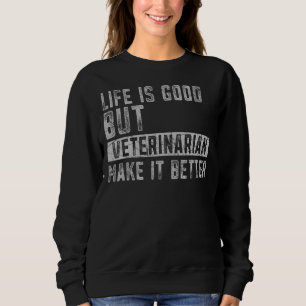 Tierarzt macht es besser Tierarzt Vet Vete Sweatshirt