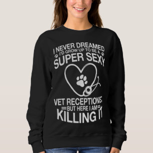Tierarzt-Rezeptionistin sagt Tiergesundheit Sweatshirt