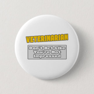 Tierarzt .. Sie sind beeindruckt Button