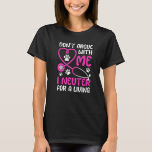 Tierarzthelfer Leben Streite Nicht Mit Mir Ich Kas T-Shirt
