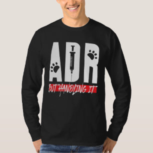 Tierärztliche ADR, aber die Handhabung von IT Vet  T-Shirt