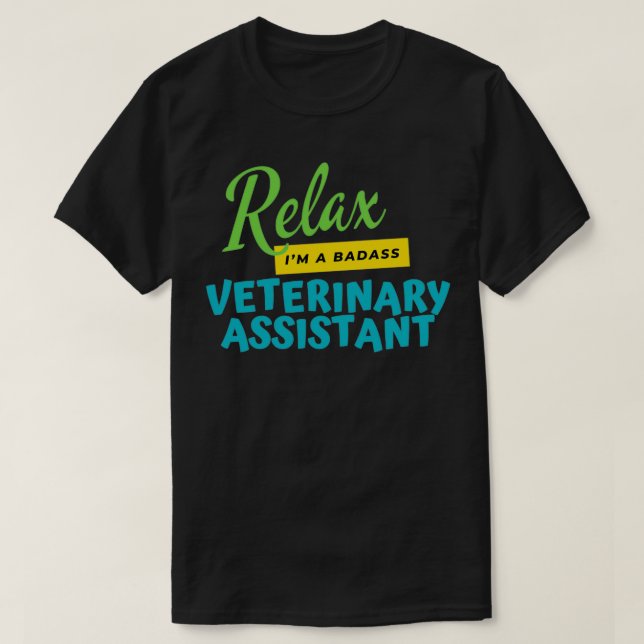 Tierärztliche Assistentin Relax Ix27m A Badass T-Shirt (Design vorne)