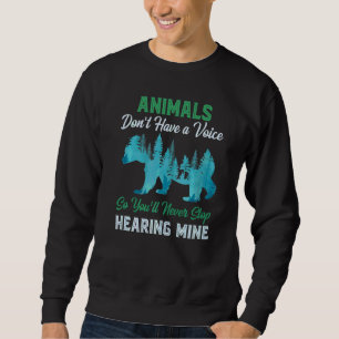Tiere haben keine Stimme, Sie werden ihn also nie Sweatshirt