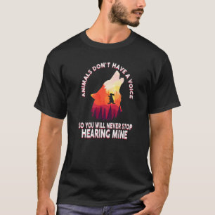 Tiere haben keine Stimme, Sie werden ihn also nie T-Shirt