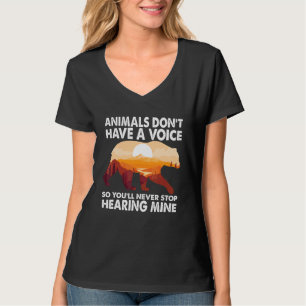 Tiere haben keine Stimme, Sie werden ihn also nie  T-Shirt