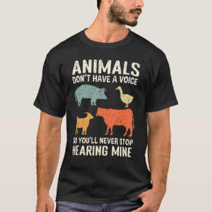 Tiere haben keine Stimme, Sie werden ihn also nie T-Shirt