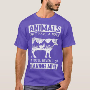 Tiere haben keine Stimme, Sie werden ihn also nie T-Shirt
