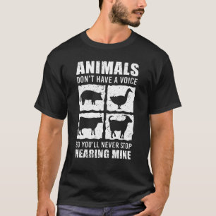 Tiere haben keine Stimme, Sie werden ihn also nie  T-Shirt