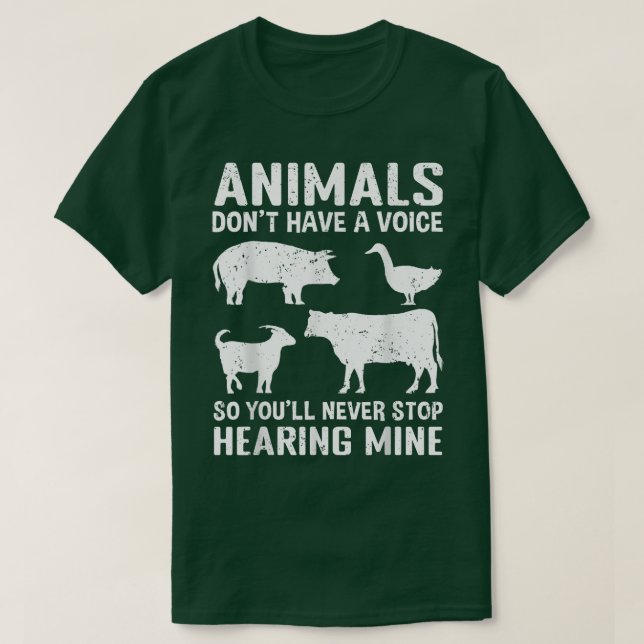 Tiere haben keine Stimme, Sie werden ihn also nie  T-Shirt (Design vorne)