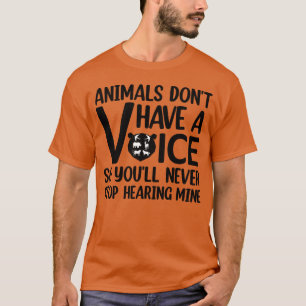 Tiere haben keine Stimme Zitat für Tierliebhaber T-Shirt