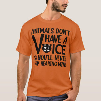 Tiere haben keine Stimme Zitat für Tierliebhaber T-Shirt