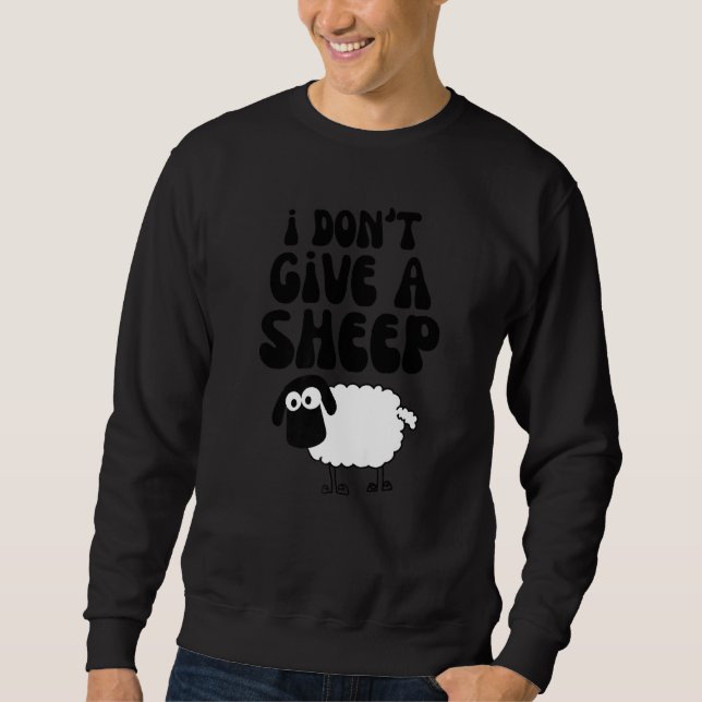 Tiere Lamm Pun, ich gebe kein Schaf Sweatshirt (Vorderseite)