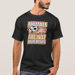 Tiere sind keine Zutaten Ethische Pro-Veganer Fürs T-Shirt