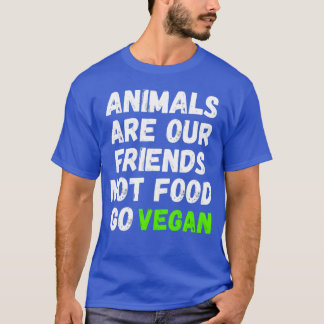 Tiere sind unsere Freunde, nicht Essen. Werde Vega T-Shirt