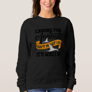 Tiere zu pflegen ist nicht das, was ich tue, sonde sweatshirt