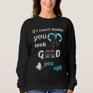 Tierfriseur Wenn ich dich nicht gut aussehen lasse Sweatshirt