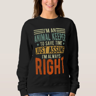 Tierhalter Ich bin immer richtig Tierhalter Sweatshirt