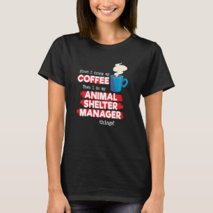 Tierheim-Manager und Kaffee T-Shirt