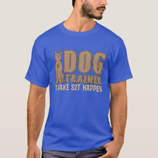 Tierlehrer Hundelehrer I Make Sit Tierliebhaber vi T-Shirt