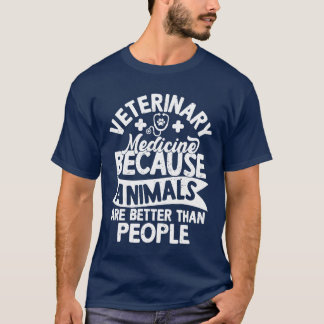 Tiermedizin, weil Tiere einen besseren Tierarzt ve T-Shirt