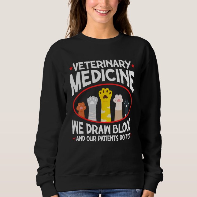 Tiermedizin Zeichne Blut, das unsere Patienten tun Sweatshirt (Vorderseite)