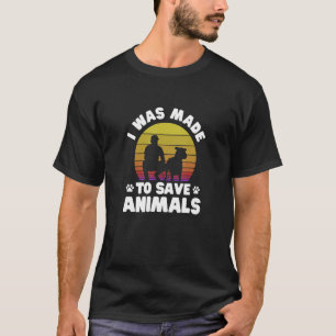 Tierrettung Ich wurde gemacht, um Tiere zu retten T-Shirt