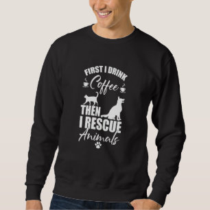 Tierrettung zuerst trinke ich Kaffee als rette ich Sweatshirt