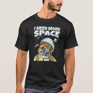 Tiger Astronaut Animal Big Cat Wildlife I Need äh T-Shirt