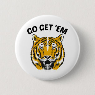 TIGER GO GET 'EM BUTTON