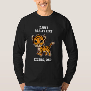 Tiger Ich mag Tiger einfach nur OK T-Shirt