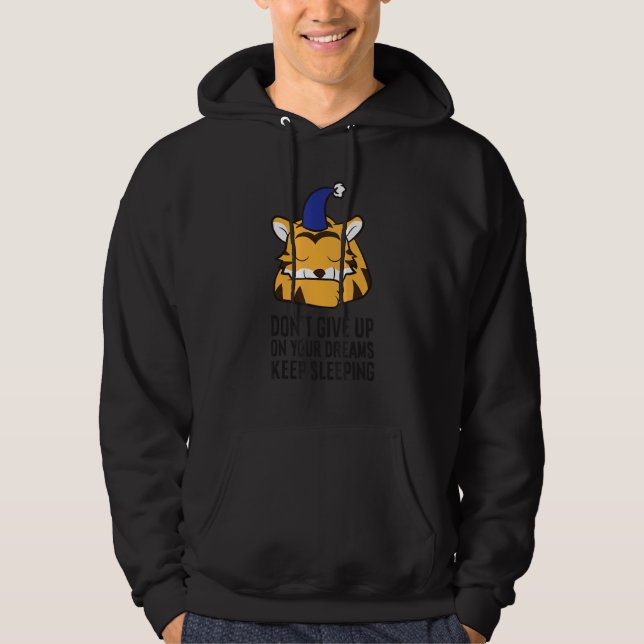 Tiger Pajama Don't Give Up On Your Dreams Keep Sle Hoodie (Vorderseite)