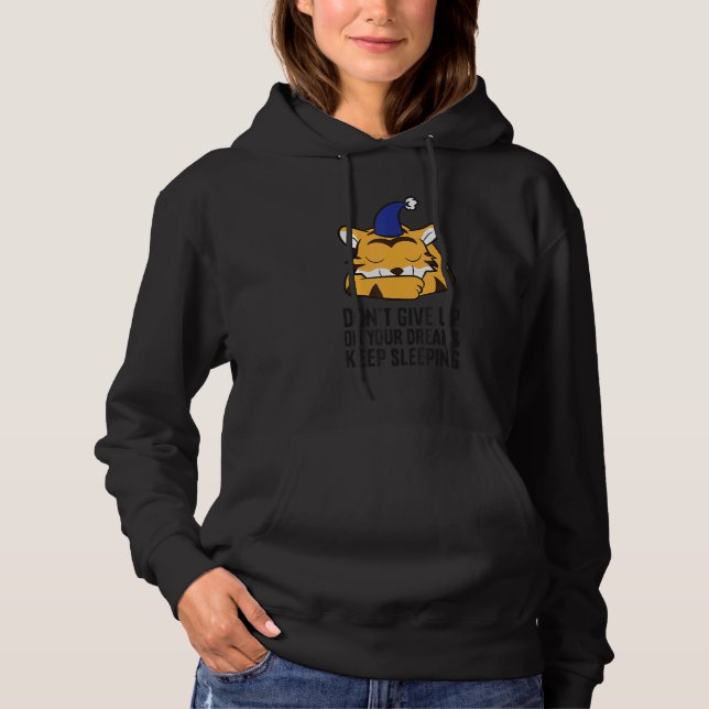 Tiger Pajama Don't Give Up On Your Dreams Keep Sle Hoodie (Vorderseite)