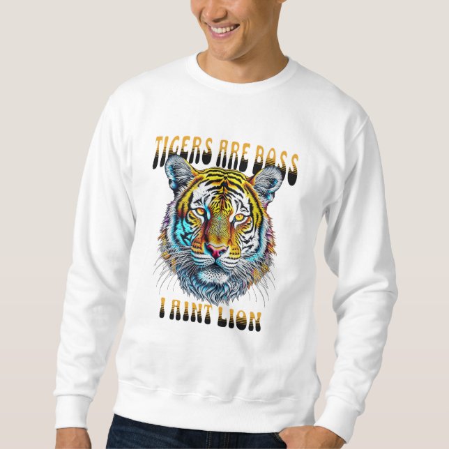 Tiger sind Boss | I Aint Sweatshirt (Vorderseite)