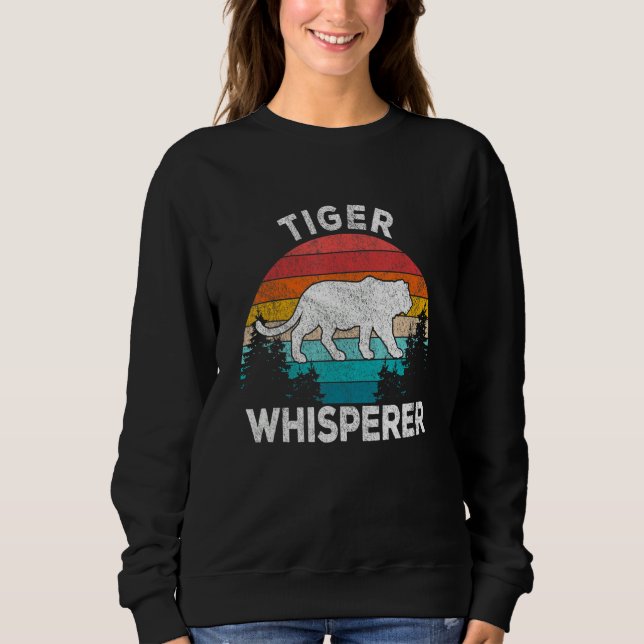 Tiger Whisperer Tiger   Tiger Quote Retro Sweatshirt (Vorderseite)