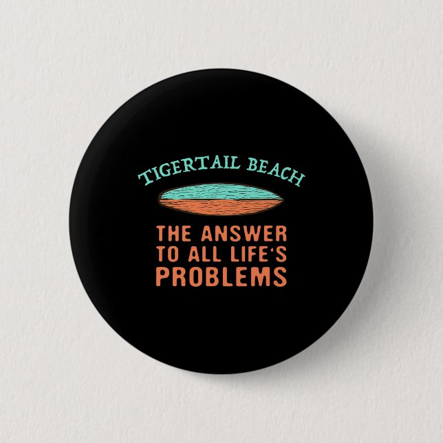 Tigertail Beach Antwort auf alle Probleme des Lebe Button (Vorderseite)