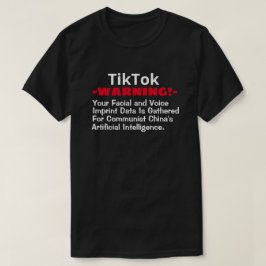 TikTok, Kommunt China bringt Ihr Gesicht/Ihre Stim T-Shirt