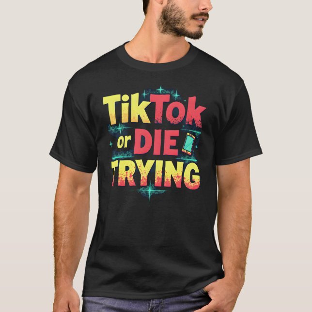 TikTok oder DIE-TRYING - Funny Influencer T-Shirt (Vorderseite)