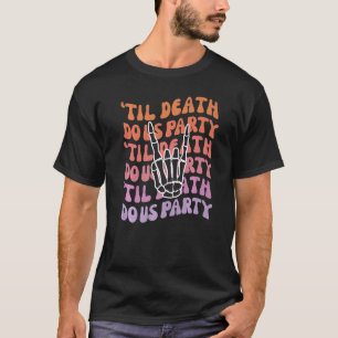 Til Death Do Uns Party Bachelorette Brie oder Die T-Shirt