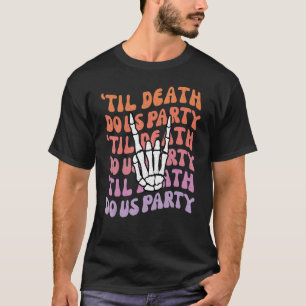 Til Death Do Uns Party Bachelorette Brie oder Die T-Shirt
