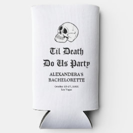 Til Death Do Uns Party Bachelorette Selters Dosenkühler